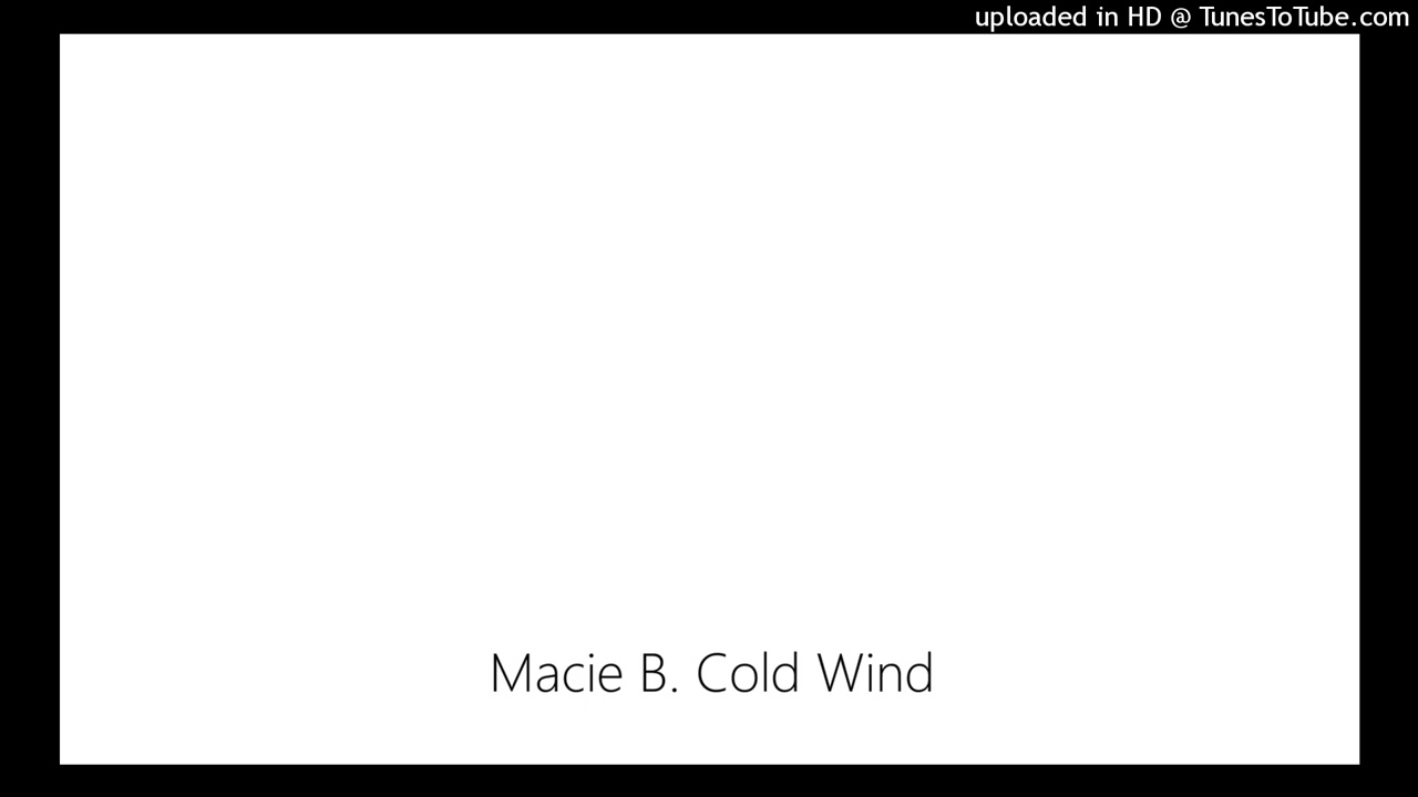 Macie B. Cold Wind