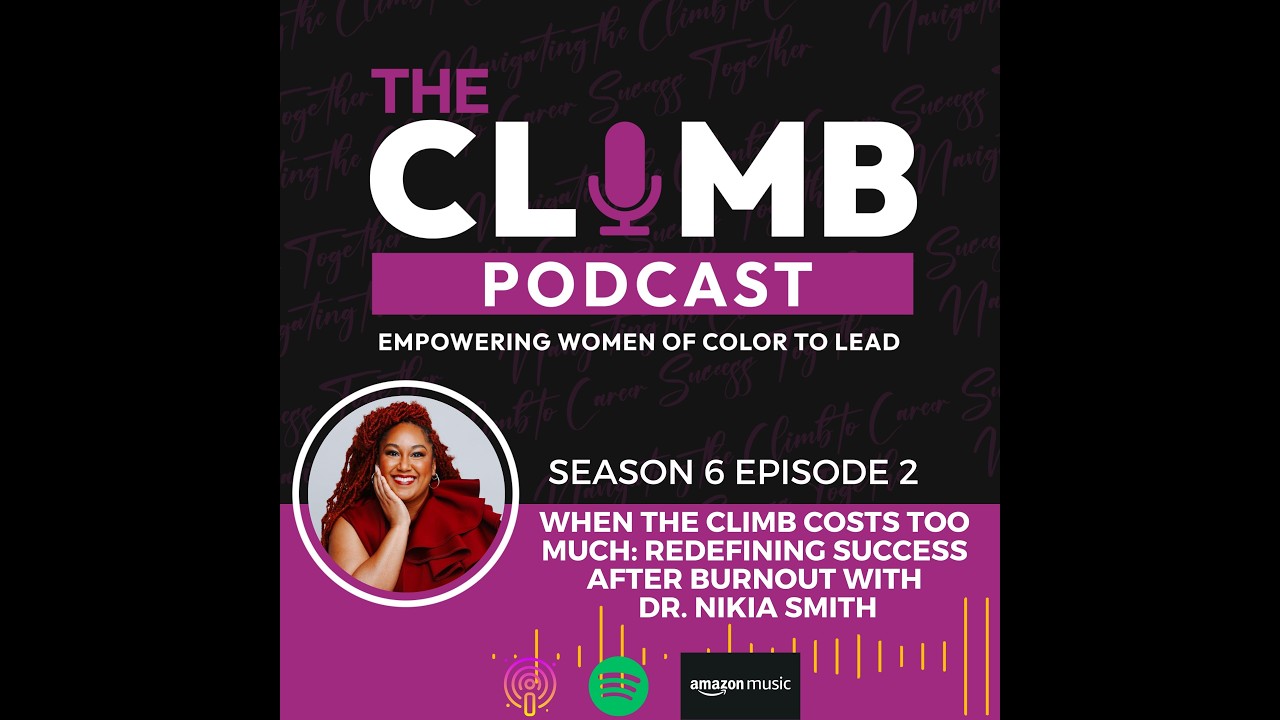 When The Climb Costs Too Much: Redefining Success After Burnout with Dr. Nikia Smith