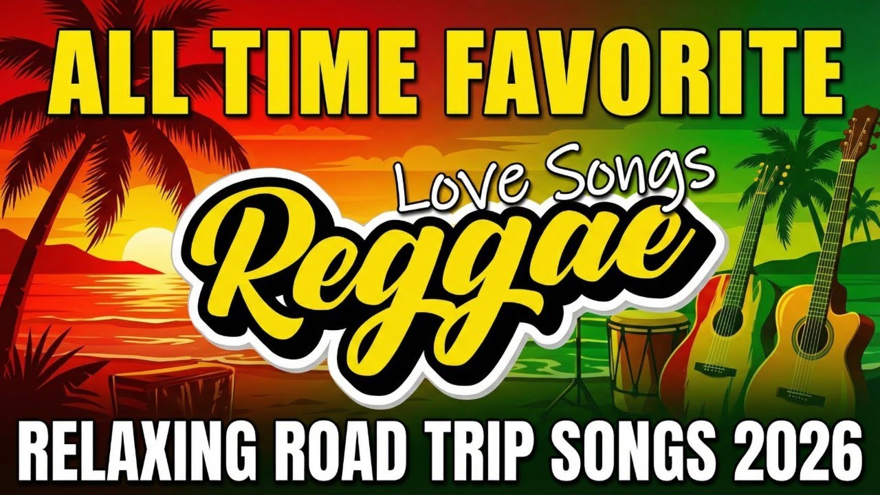 Special Road Trip Reggae 2026 | The Best Nonstop Relaxing English Songs Playlist For Drive