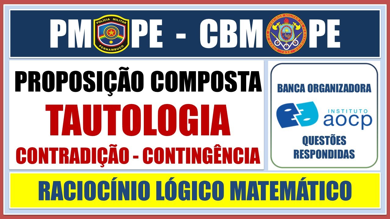 QUESTÕES DA BANCA INSTITUTO AOCP: TAUTOLOGIA - CONTRADIÇÃO - CONTINGÊNCIA