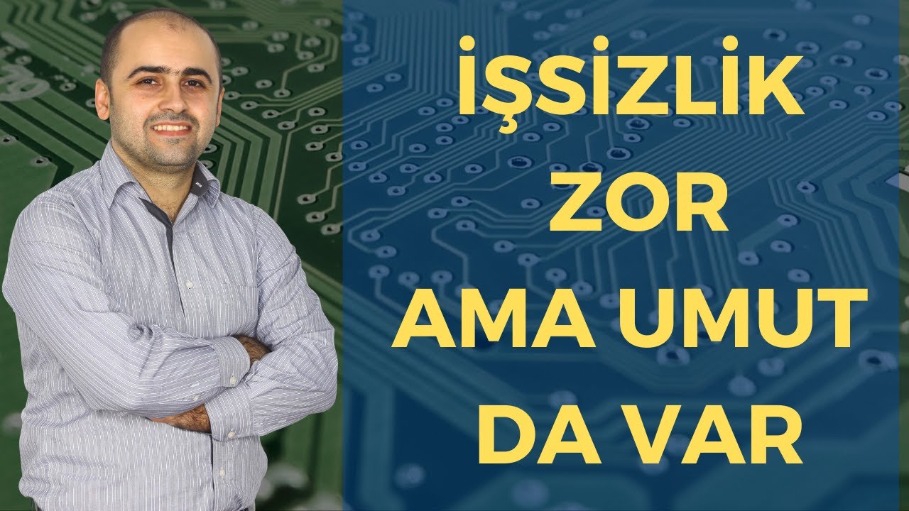 İşsizlik zor ama umut da var.