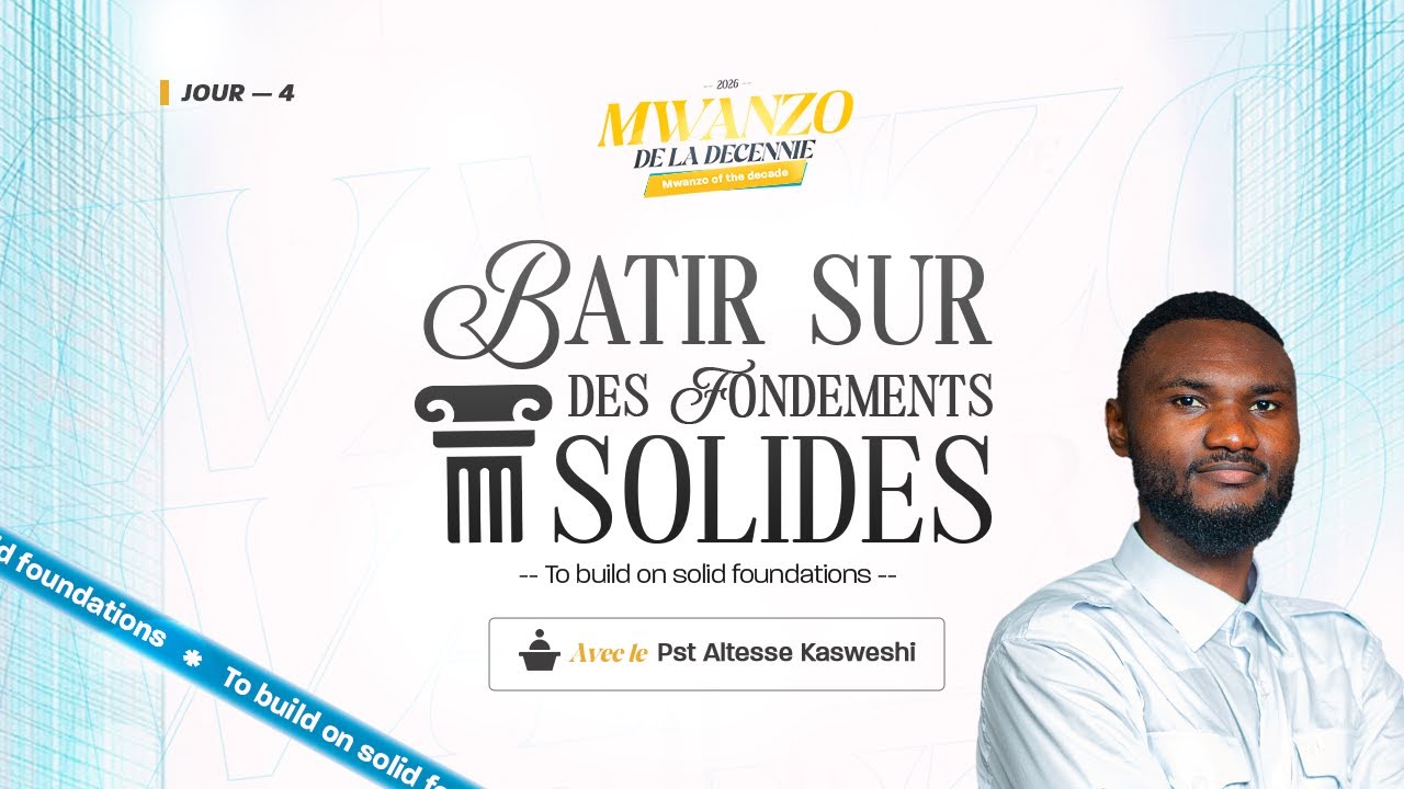 BATIR SUR DES FONDEMENTS SOLIDES || PASTEUR ALTESSE KASWESHI