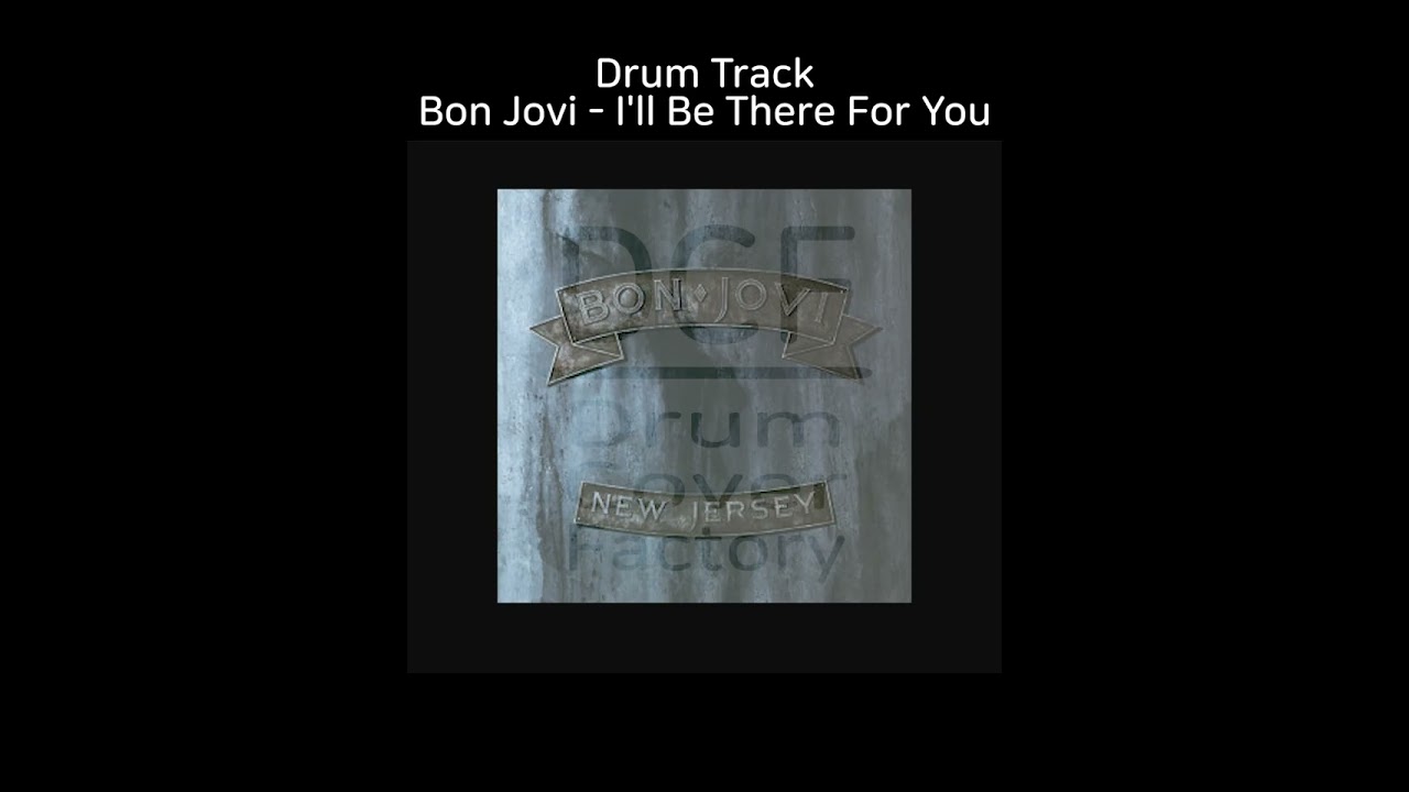 Bon Jovi - I'll Be There For You - Drum Track