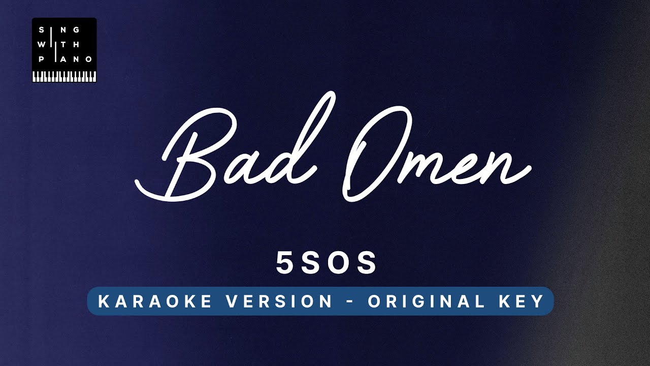 Bad Omen - 5 Seconds of Summer (Original Key Karaoke) - Piano Instrumental Cover with Lyrics