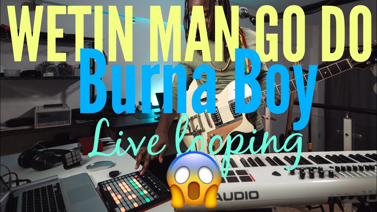 Wetin Man Go Do - Burna Boy  (Live Looping Cover) 4K