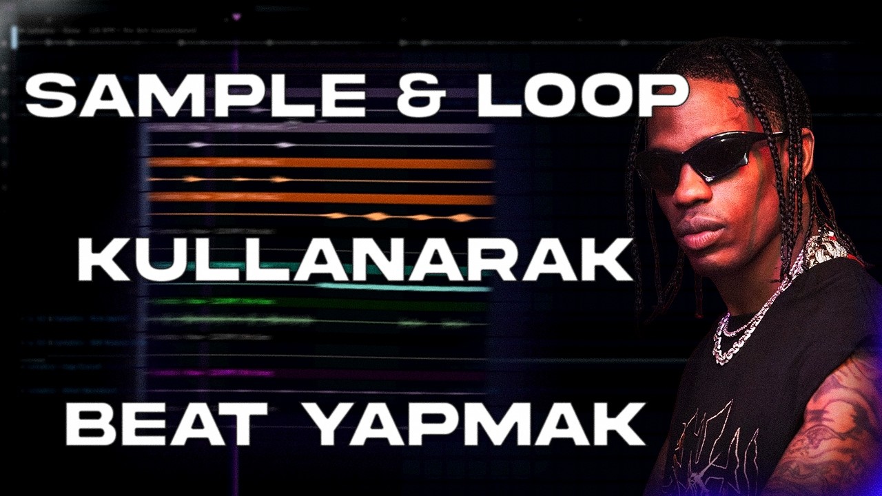 Sample & Loop Kullanarak Beat Nasıl Yapılır?