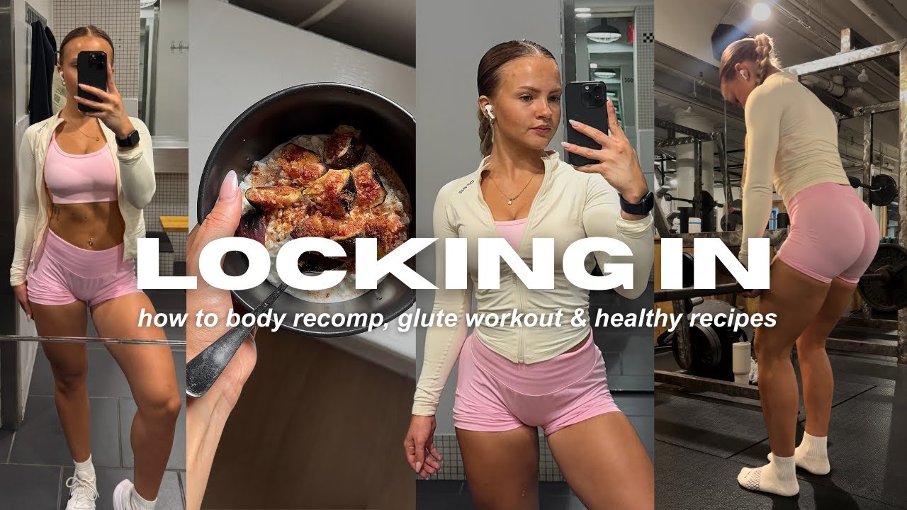 LOCKING IN TO BUILD MY DREAM BODY | how to body recomp, glute workout, high protein recipes