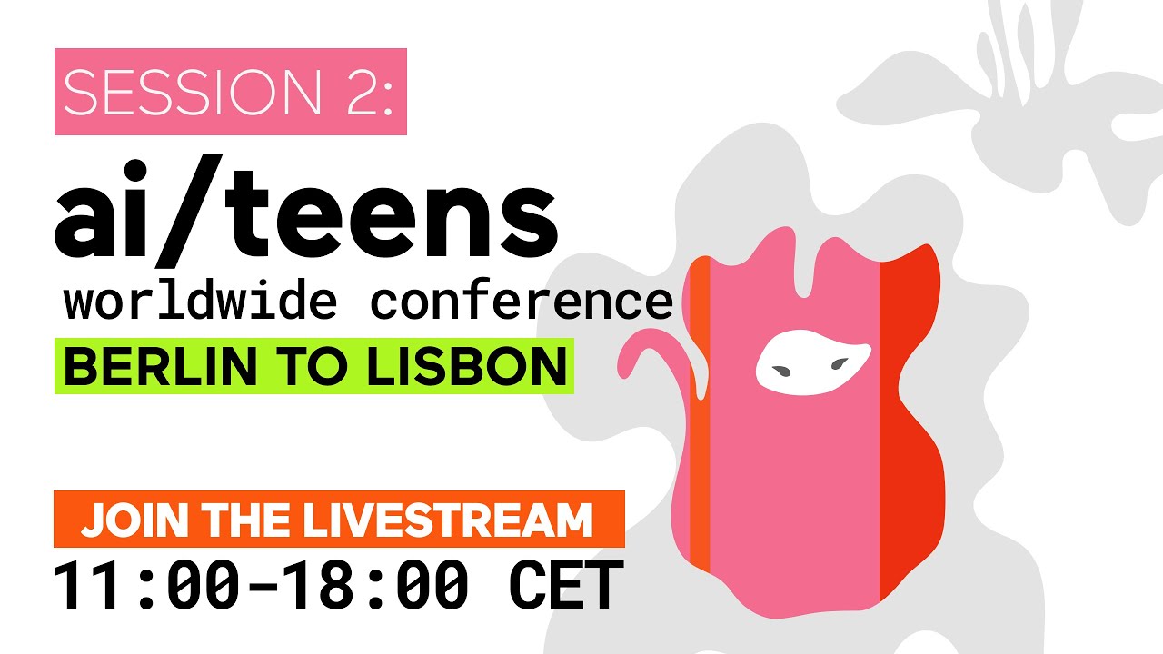 Session 2: ai/teens worldwide conference - Berlin to Lisbon