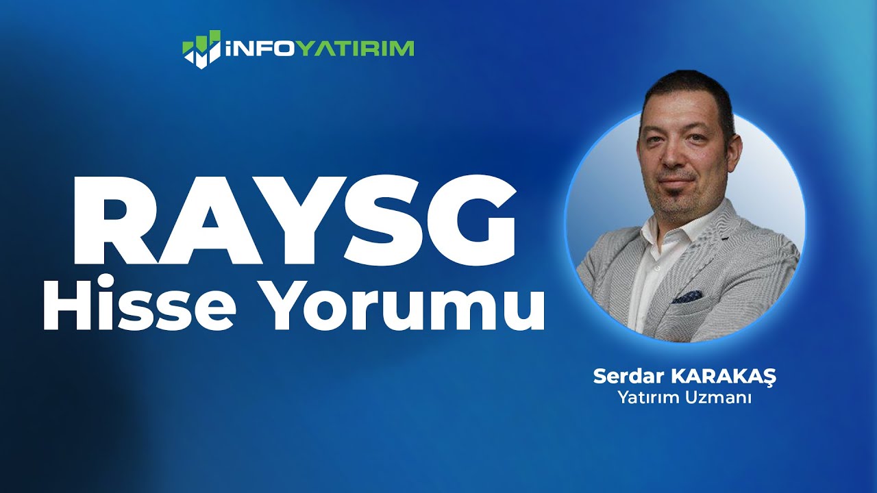 RAYSG Hisse Yorumu I Serdar Karakaş 19 Kasım 2025 Tarihli Yayından I İnfo Yatırım