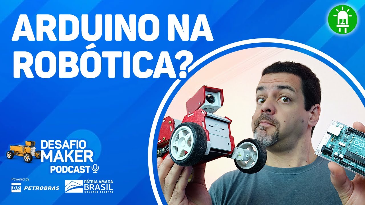 Arduino na Rob&oacute;tica Funciona Mesmo? - Desafio Maker Podcast