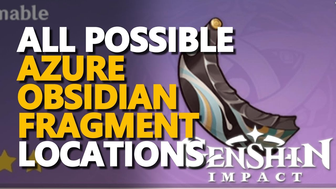 All Azure Obsidian Fragment Locations Genshin Impact