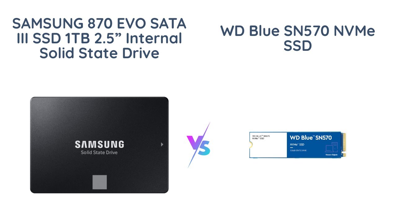 Samsung 870 EVO vs WD Blue SN570 - Which is the Best SSD for You?