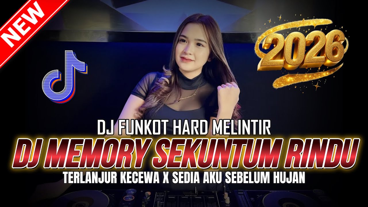 DJ FUNKOT HARD MELINTIR ! DJ MEMORY SEKUNTUM RINDU X SEDIA AKU SEBELUM HUJAN FYP | DJ REMIX 2026