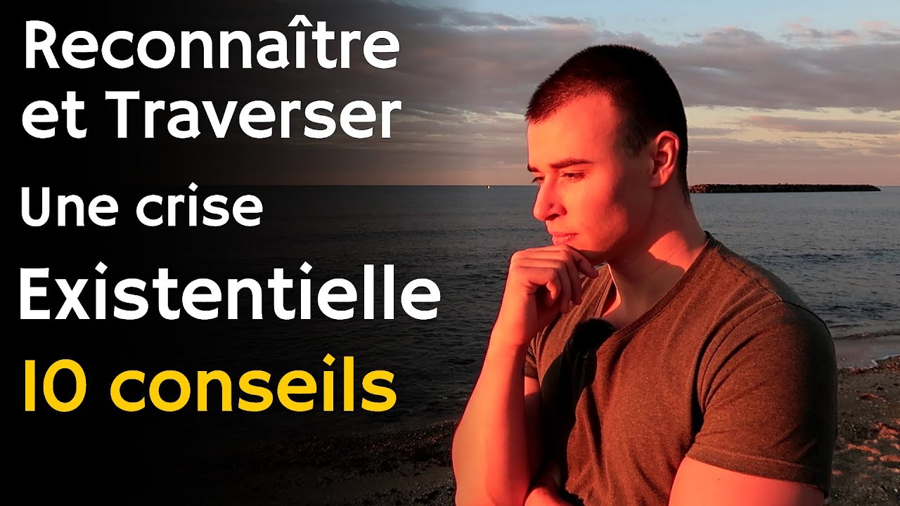 Crise existentielle : 10 clés pour la reconnaître et la traverser
