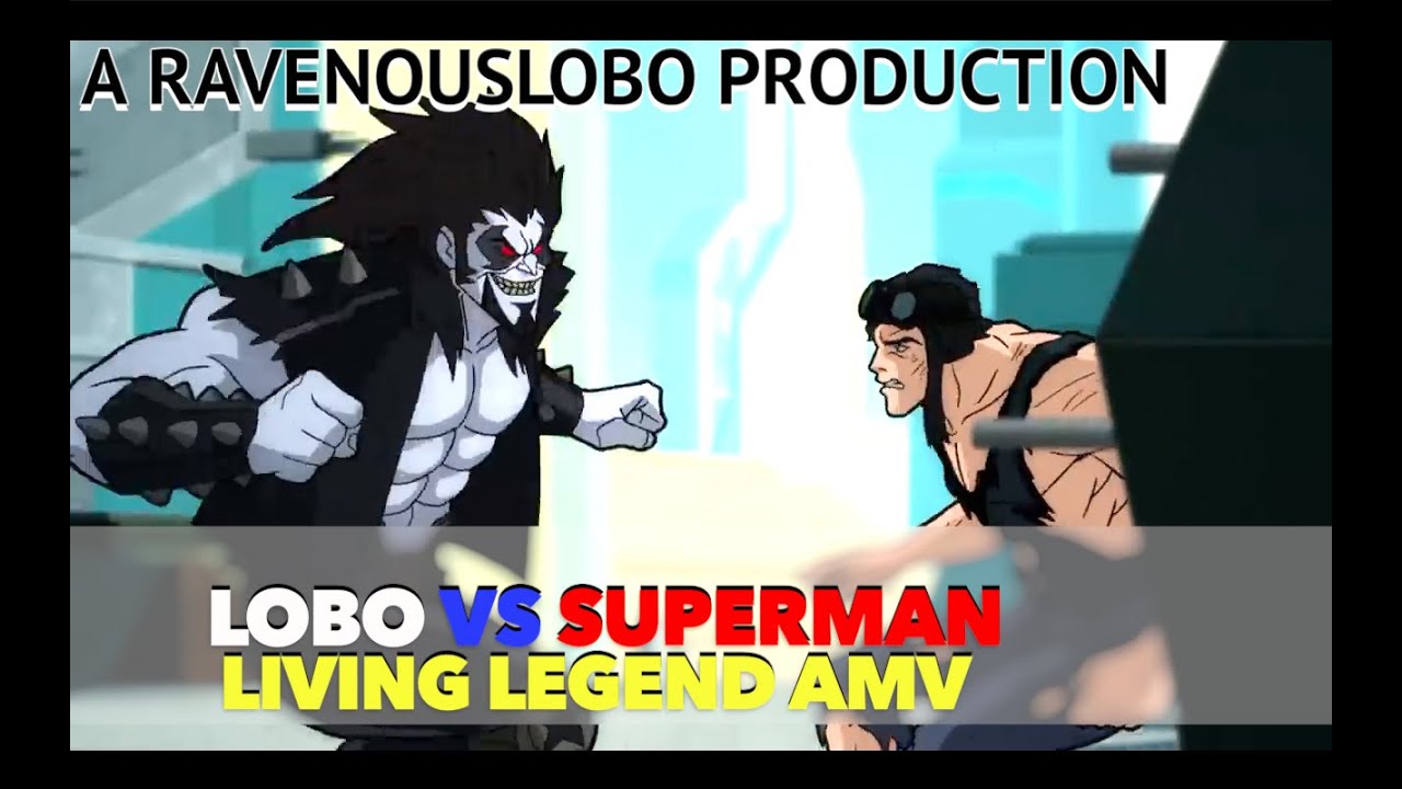Lobo vs Superman amv Living Legend