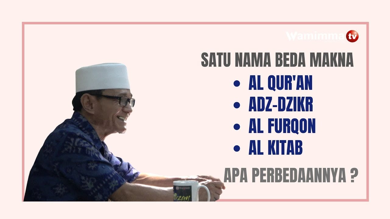 Mengenal Perbedaan Antara Al Qur'an, Adz-Dzikr Al Furqon dan Al Kitab - Buya Syakur