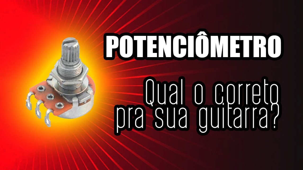 Potenciômetros. Qual utilizar na sua guitarra?