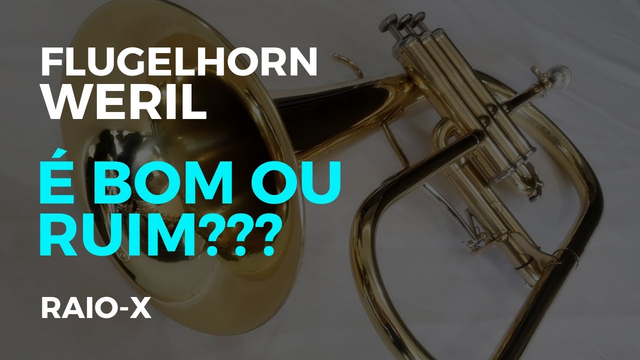RAIO-X: FLUGELHORN WERIL É BOM???