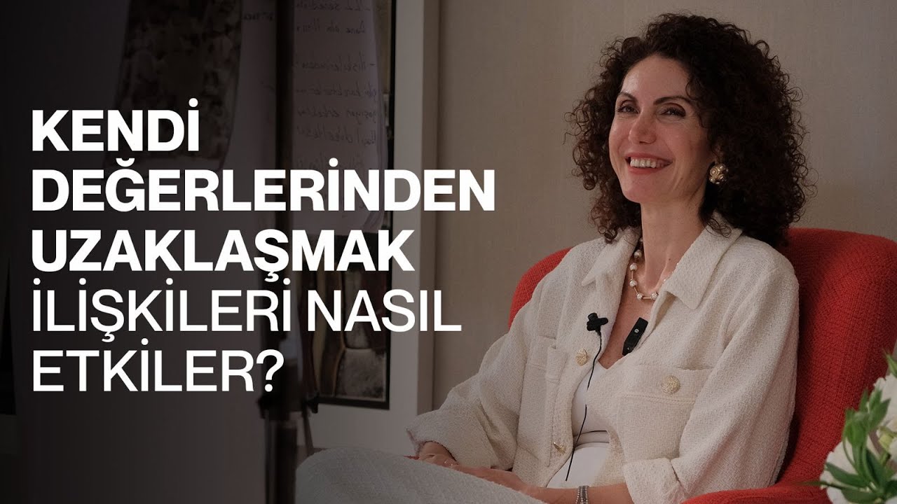 Kendi Değerlerinden Uzaklaşmak İlişkileri Nasıl Etkiler? | Nevşah Fidan Karamehmet