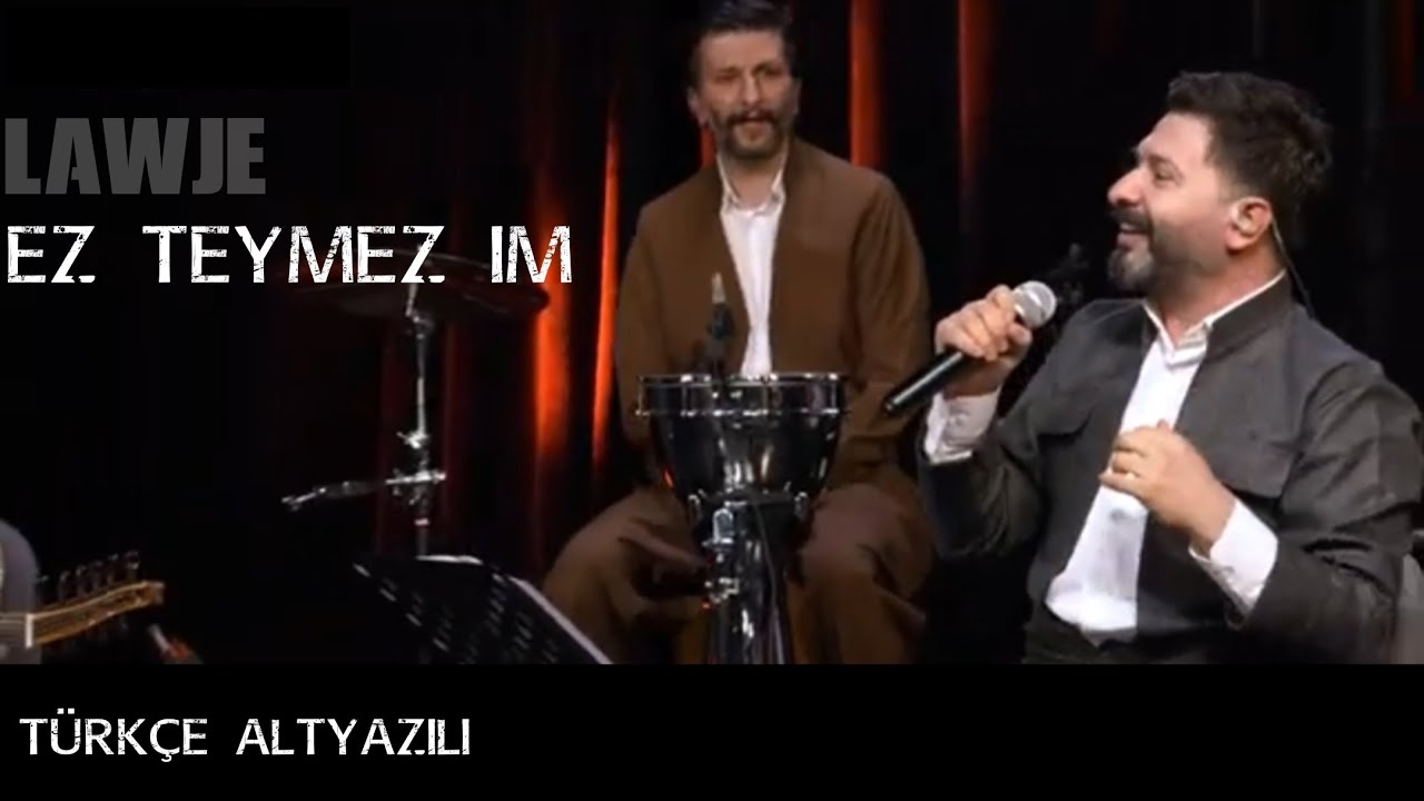 Ez Teymez im _ &lrm;@LawjeOfficial_ Ali Tekbaş _ bi j&ecirc;rniv&icirc;sa Kurd&icirc; &ucirc; Tirk&icirc; _K&uuml;rt&ccedil;e ve T&uuml;rk&ccedil;e altyazılı