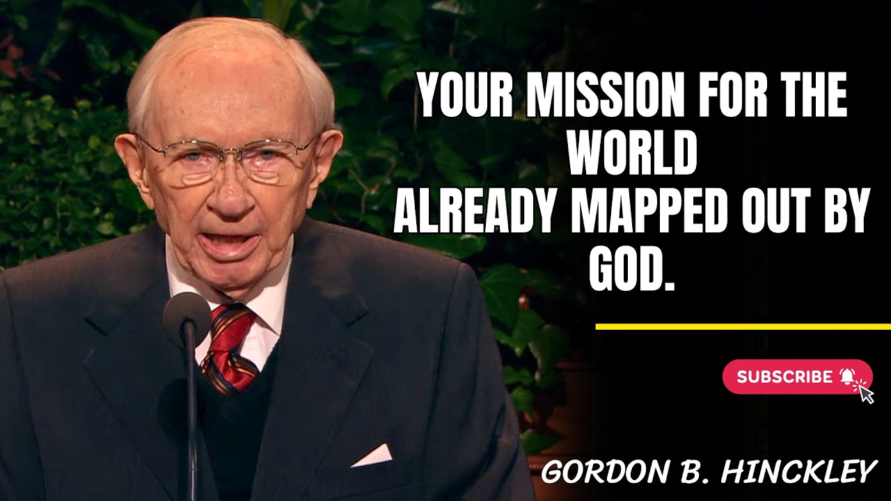 Gordon B. Hinckley | Your mission for the world—already mapped out by God.