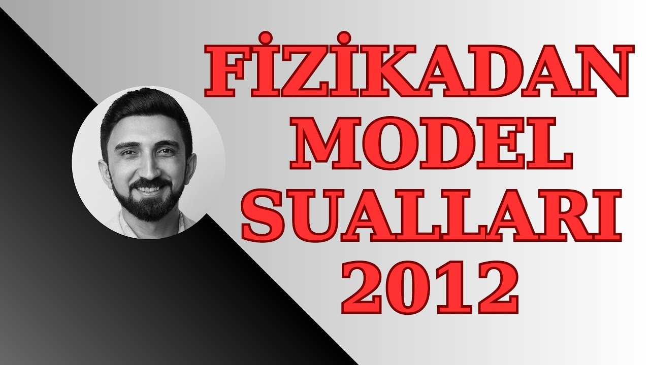 Fizikadan 2012-ci il  model suallarının izahı  Fizikadan qəbul tipli 30 sual. Model sualları 2012