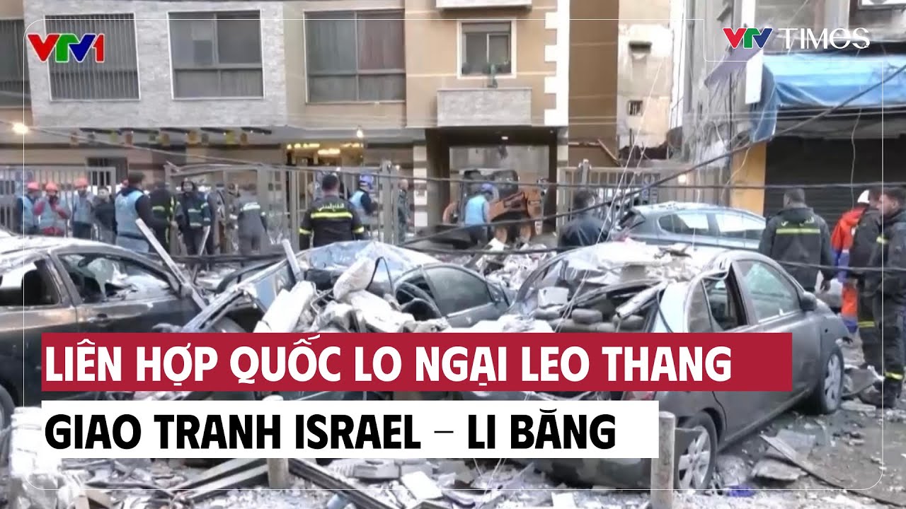Liên hợp quốc lo ngại leo thang giao tranh Israel - Li Băng | Cụm quốc tế | VTV Times