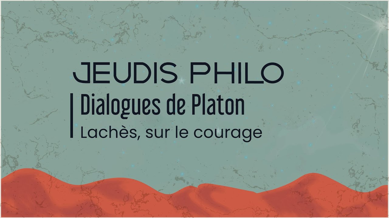 Dialogues de Platon - Lachès, sur le courage - Jeudis Philo