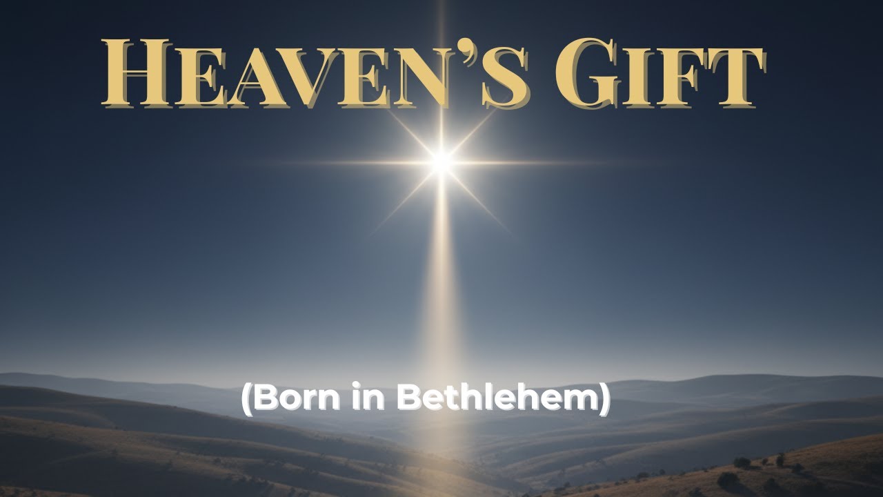 Heaven’s Gift (Born in Bethlehem) – A Christmas Song