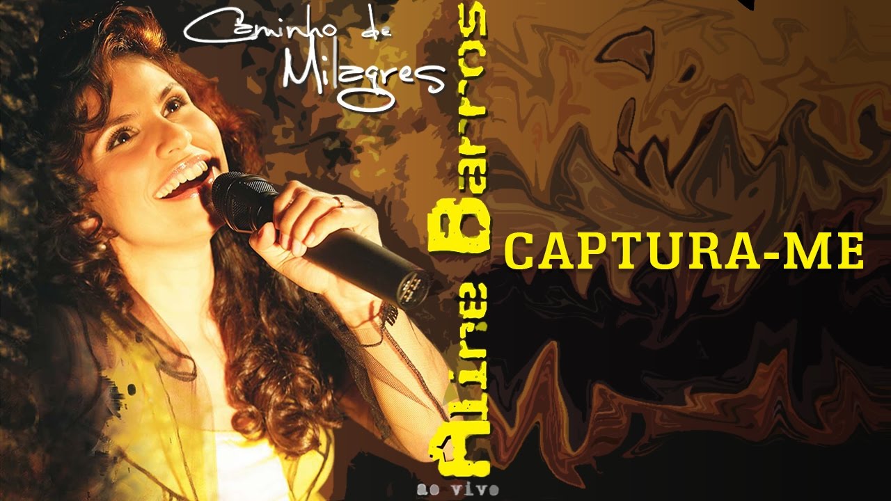 Captura-me | CD Caminho de Milagres | Aline Barros