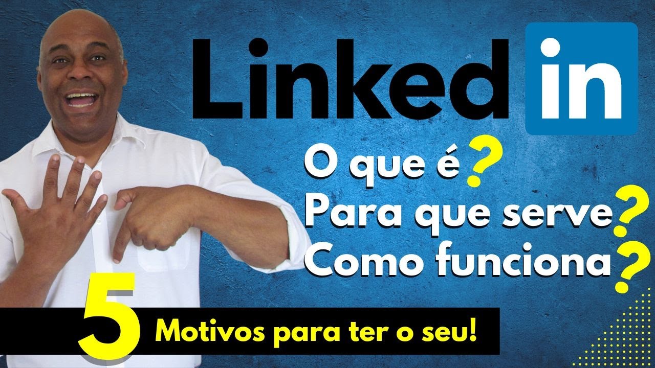 O que &eacute; o linkedin como funciona e para que serve | 5 motivos para ter o seu