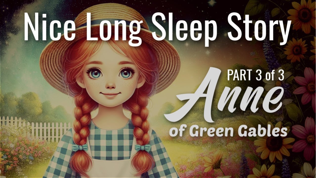 The Story Continues!🌙 Long Sleep Story to Help You Sleep | PART 3 - ANNE OF GREEN GABLES (Ch. 25–38)