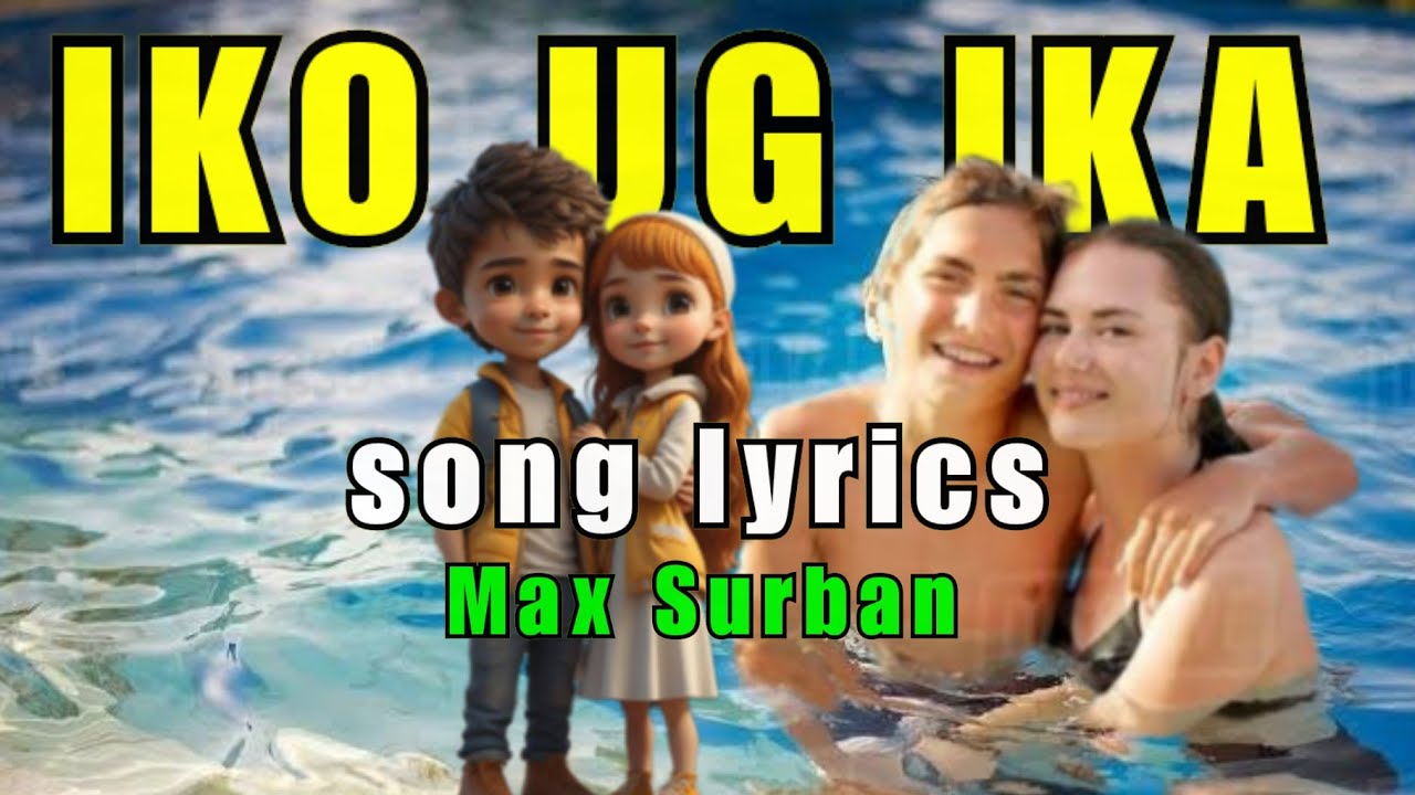 Max Surban - Si IKO ug IKA (song lyrics) @reynoldsosoban #bisdaksong