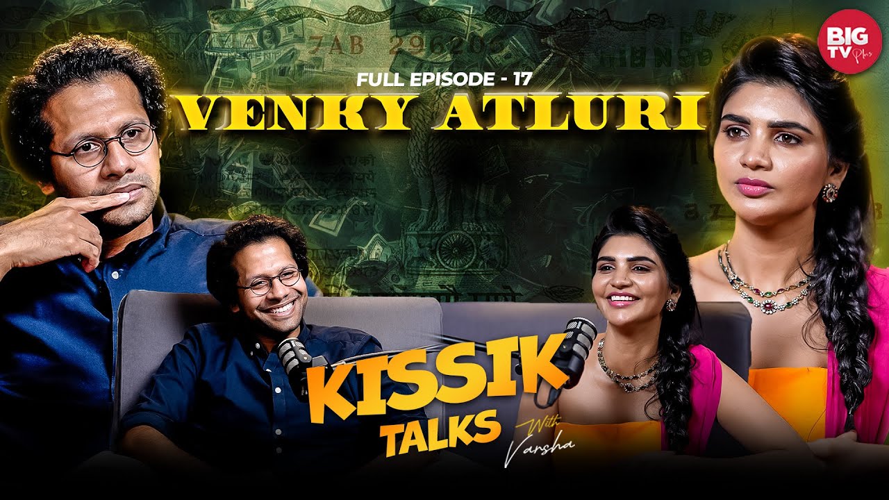 Venky Atluri EXCLUSIVE: Shocking Truths Behind His Movies | Kissik Talks Ep 17 @BIGTVPlus
