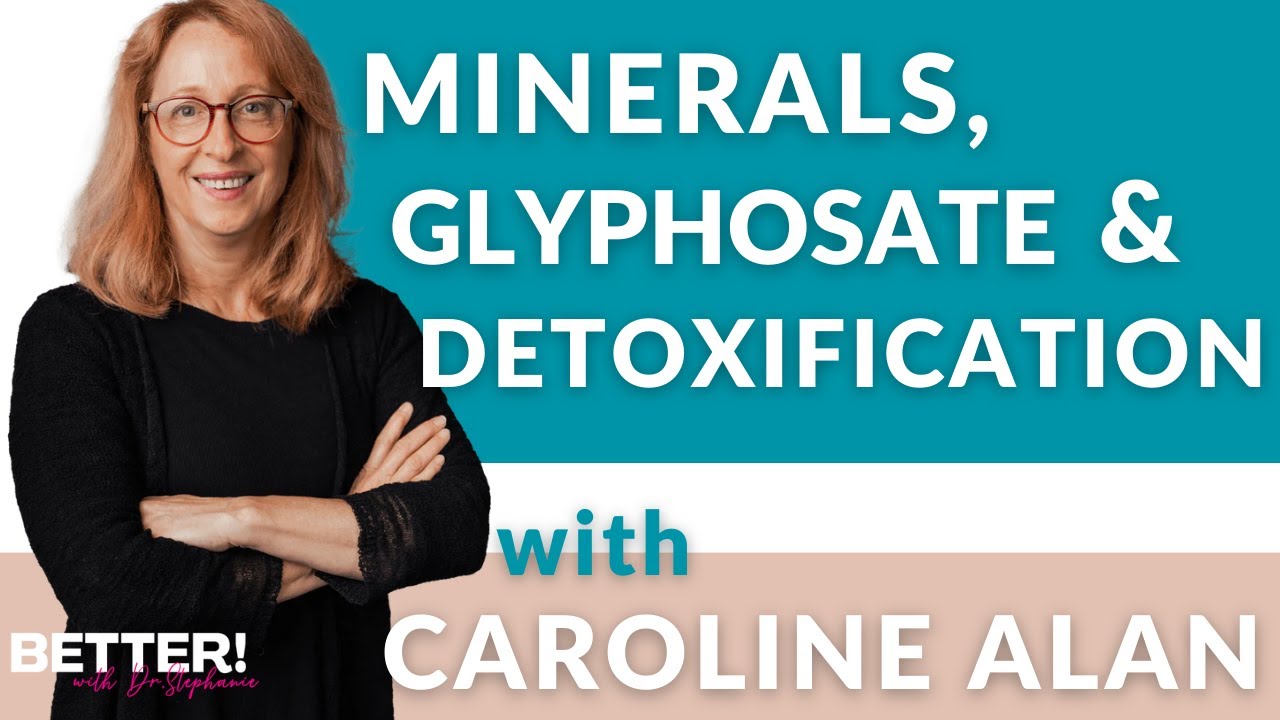 Hydration vs. Irrigation: Minerals, Glyphosate & Detoxification with Caroline Alan