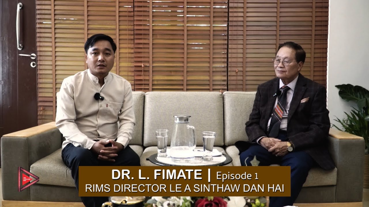 Dr. L. Fimate | Episode 1 | RIMS Director le a sinthaw dan hai