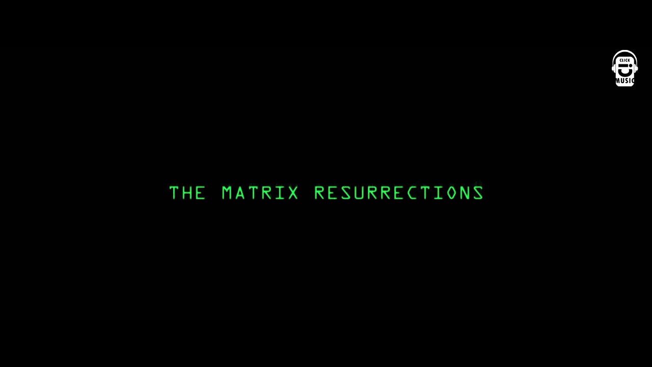 THE MATRIX RESURRECTIONS END CREDIT SONG