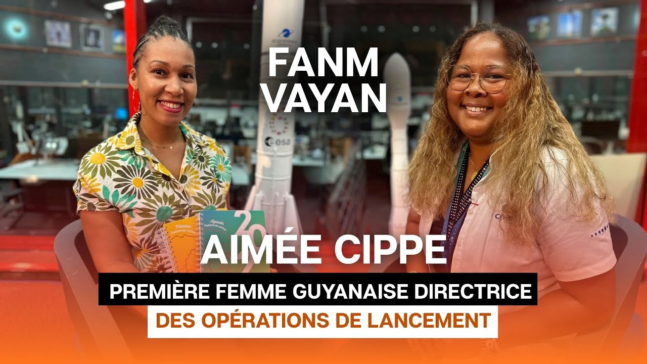 FANM VAYAN | ÉPISODE 1 – Aimée CIPPE | 1ère femme DDO au Centre Spatial Guyanais