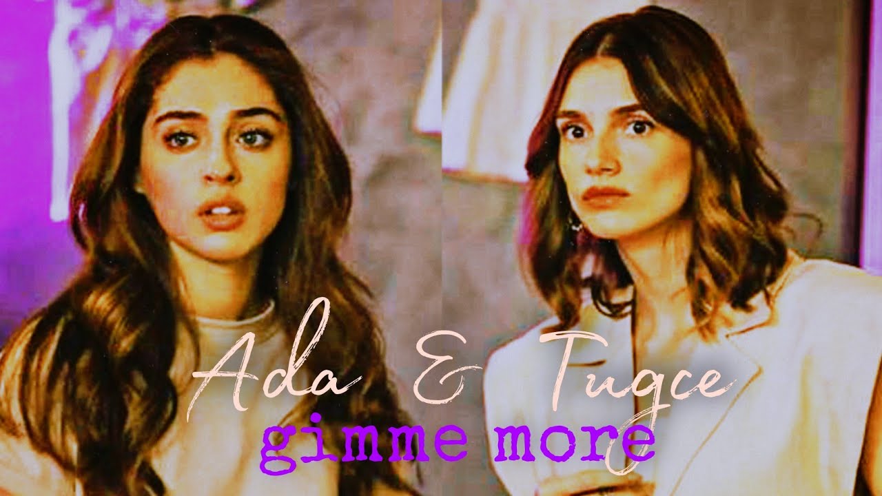 Ada  &  Tuğçe  [ Gimme More ]