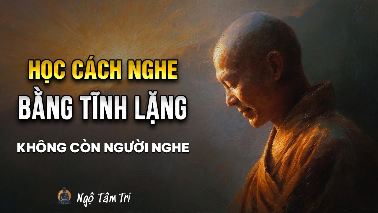 Không Có Người Nghe, NGHE Không Cần NGƯỜI NGHE | Ngộ Tâm Trí