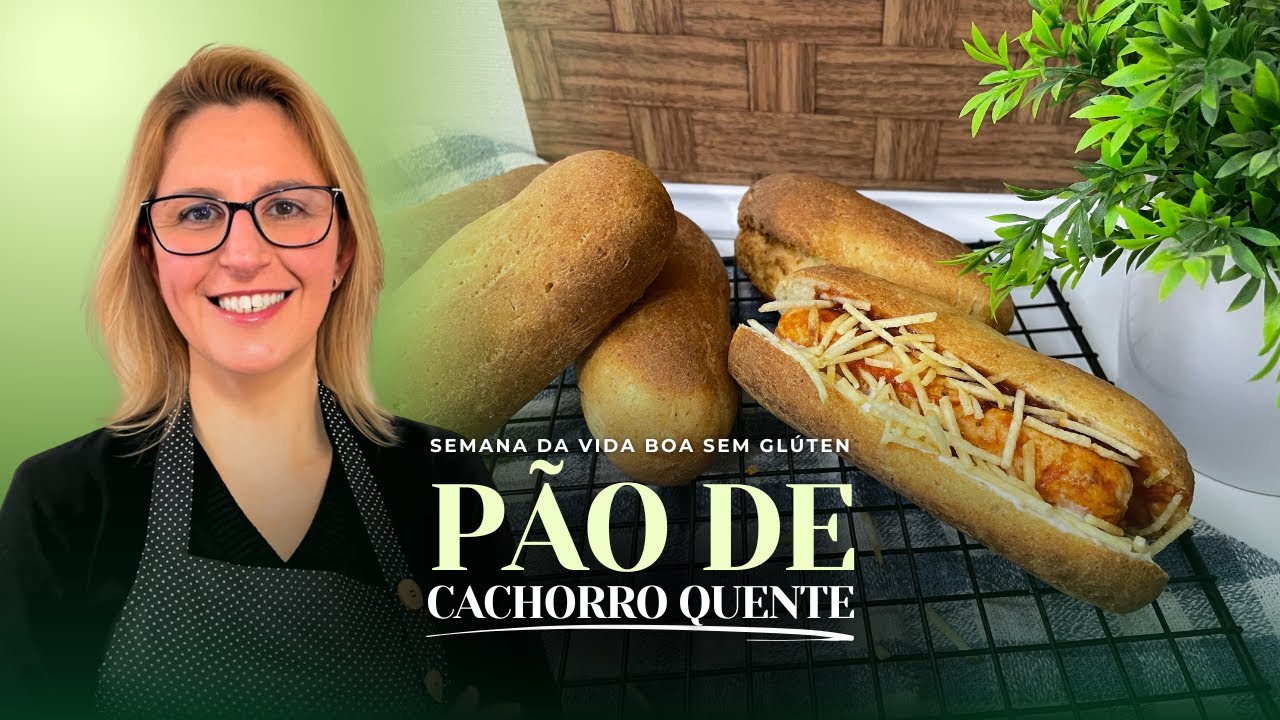 PÃO DE CACHORRO QUENTE: COMO FAZER ESSE PÃO SEM GLÚTEN e LACTOSE | CHEF SANDRA FREITAS