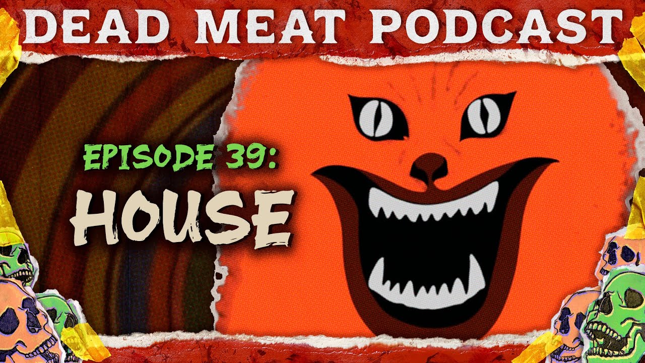 House | Dead Meat Podcast Ep.39