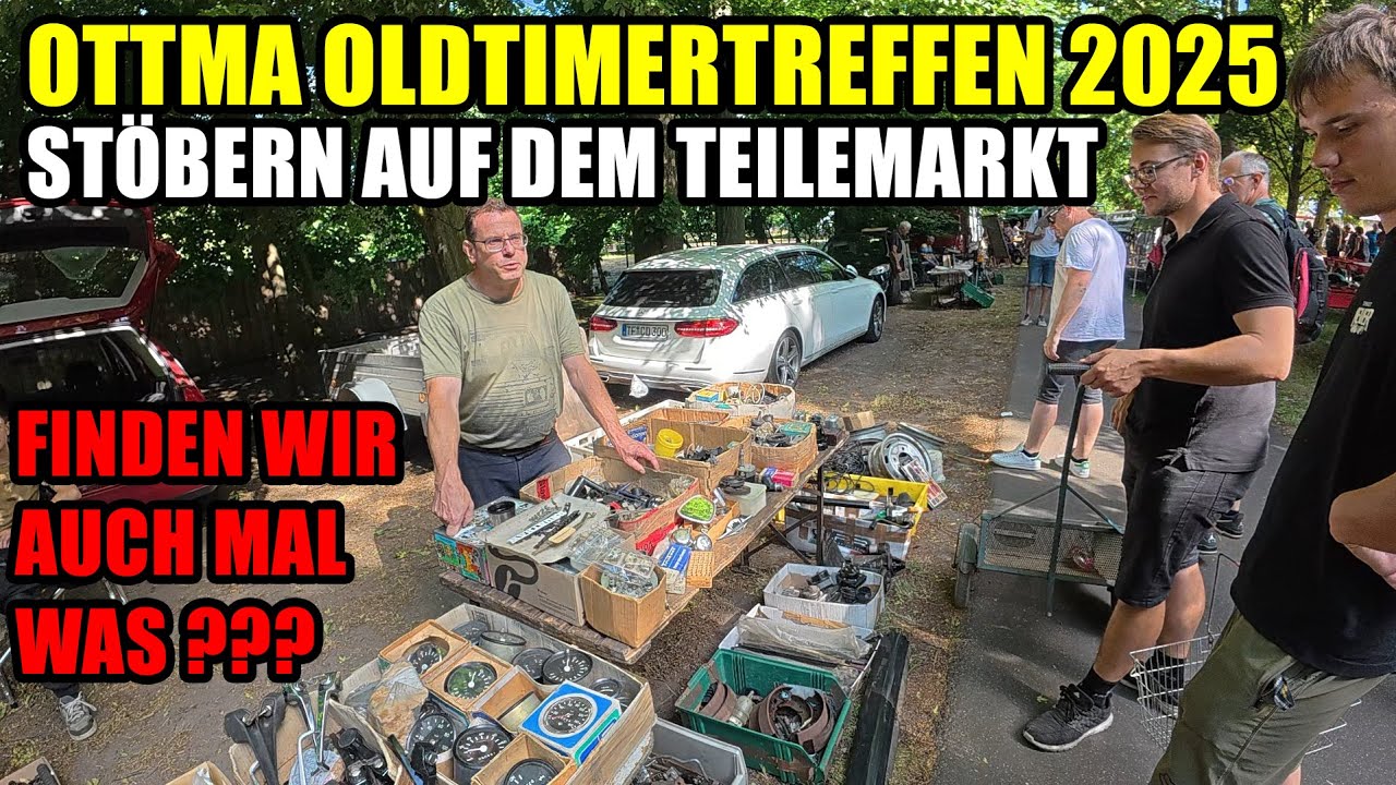 OTTMA Oldtimertreffen 2025! Stöbern auf dem TEILEMARKT! Finden wir auch etwas für unsere Projekte?