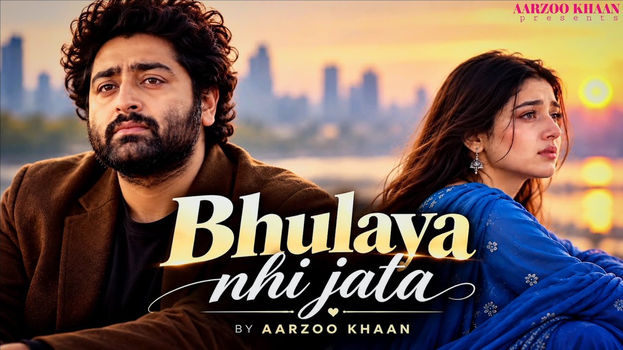 Bhulaya Nhi Jata &ndash; Aarzoo Khaan | Emotional Hindi Sad Song | New Song 2026 | Arijit Singh Vibe