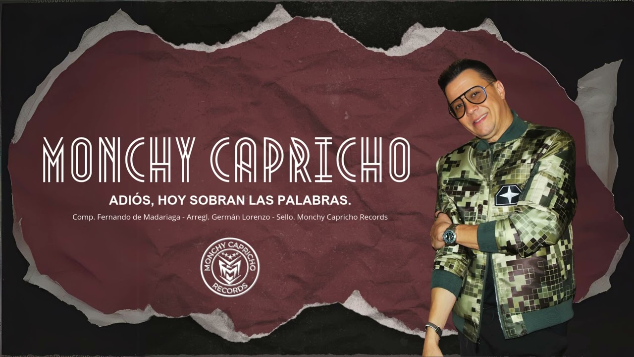 Monchy Capricho 2024 - Adiós, hoy sobran las palabras.