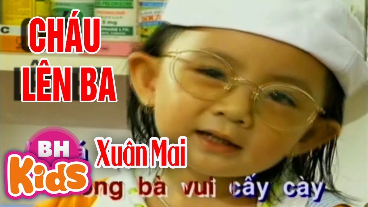 Xu&acirc;n Mai ♫ Ch&aacute;u L&ecirc;n Ba ♫ Nhạc Thiếu Nhi B&eacute; Xu&acirc;n Mai Hay Nhất