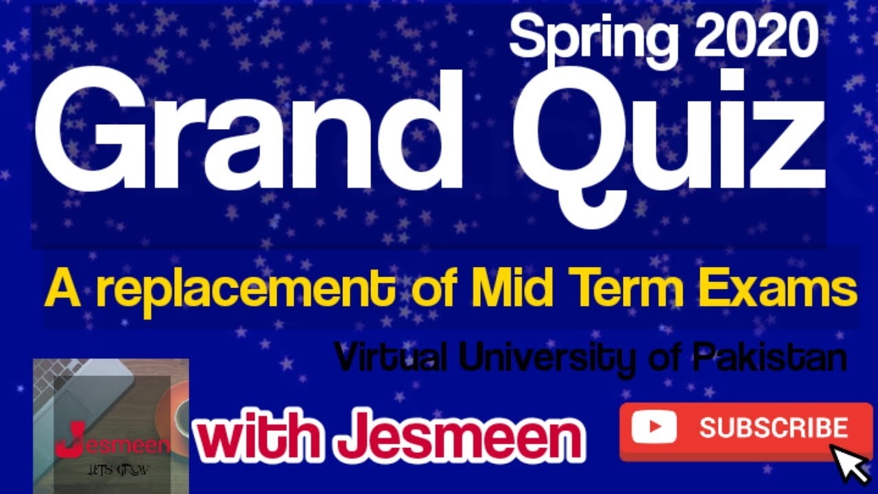 Introduction to Grand Quizzes | Spring 2020 | VU | by Jesmeen