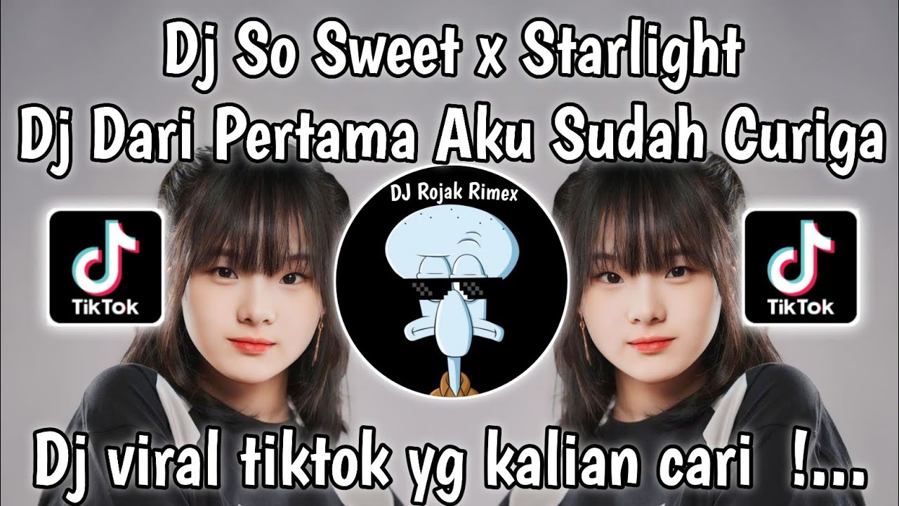 DJ DARI PERTAMA AKU MEMANG SUDAH CURIGA | DJ SO SWEET X STARLIGHT SLOW REMIX VIRAL TIKTOK TERBARU