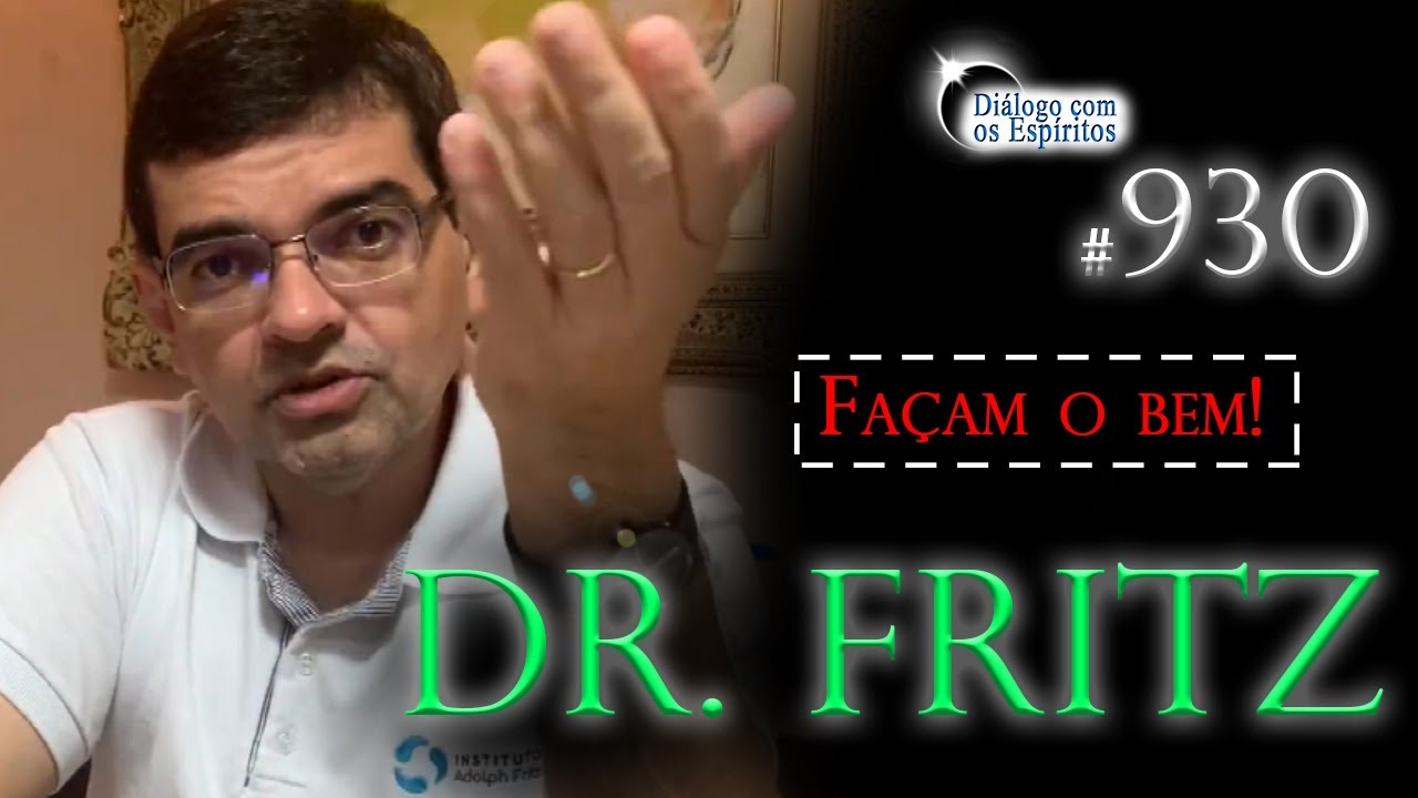 ✶DCE 930✶ [vocês CRISTÃOS: vão FAZER O BEM!] - ESPÍRITO MÉDICO: FRITZ Médium: Roberto Barbosa