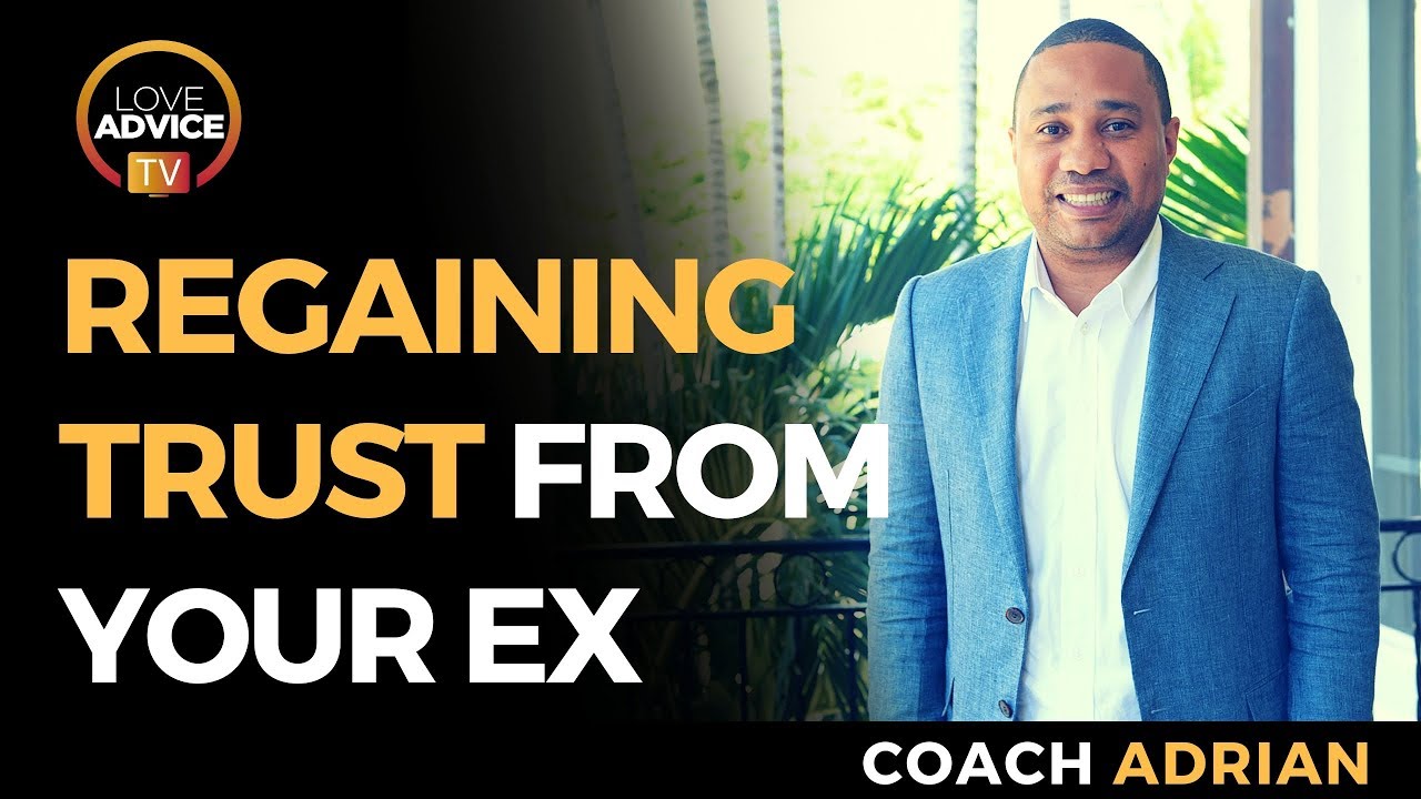 When Trust Is Broken | Regaining Trust From Your Ex